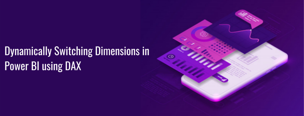 Dynamically Switching Dimensions in Power BI using DAX - Nine Boards